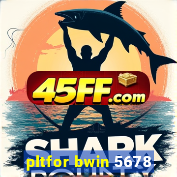 pltfor bwin 5678